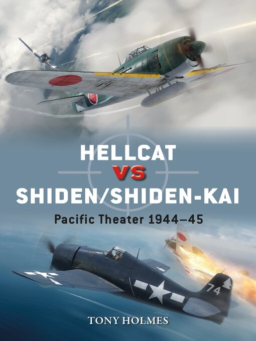Title details for Hellcat vs Shiden/Shiden-Kai by Tony Holmes - Available